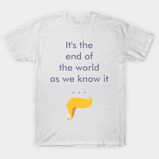 It's the End of the World... T-Shirt